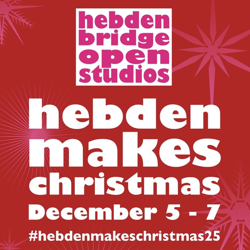2025 Hebden Bridge Open Studios, Hebden Makes Christmas weekend event